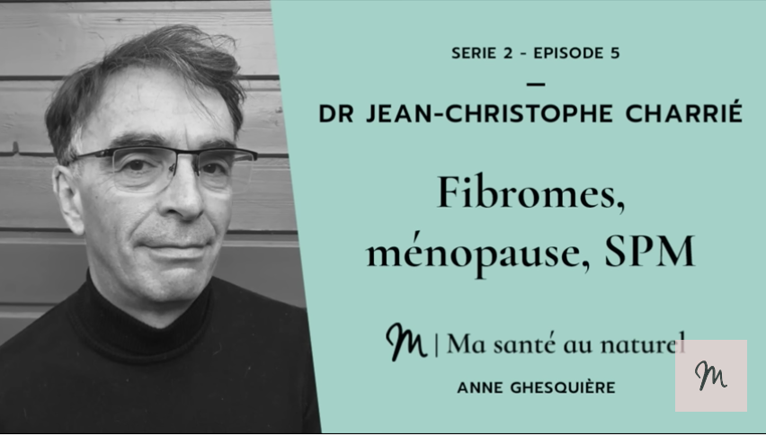 Fibrome, ménopause, SPM - endobiogénie